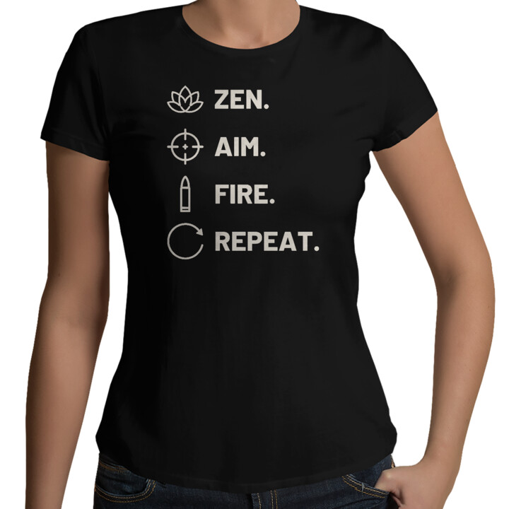 Zen. Aim. Fire. Repeat. - damska koszulka dla strzelca
