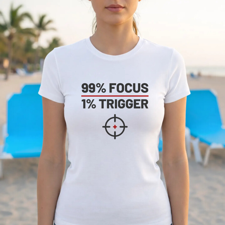 99% focus, 1% trigger - damska koszulka dla strzelca