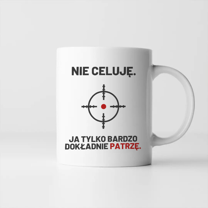Nie celuję, ja tylko bardzo dokładnie patrzę - kubek dla strzelca