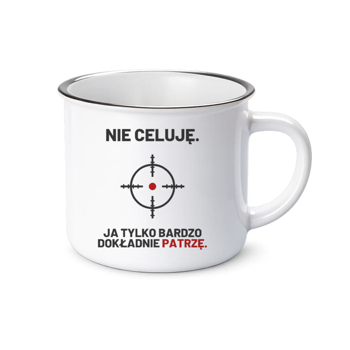 Nie celuję, ja tylko bardzo dokładnie patrzę - kubek emaliowany dla strzelca