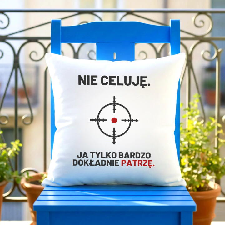 Nie celuję, ja tylko bardzo dokładnie patrzę - poduszka dla strzelca