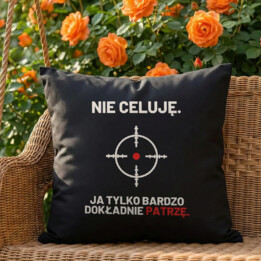 Nie celuję, ja tylko bardzo dokładnie patrzę - czarna poduszka dla strzelca