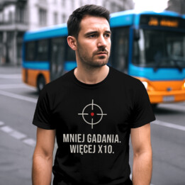 Mniej gadania, więcej X10 - męska koszulka dla strzelca