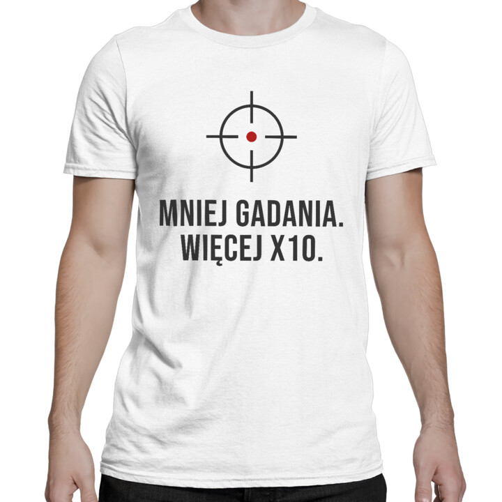 Mniej gadania, więcej X10 - męska koszulka dla strzelca
