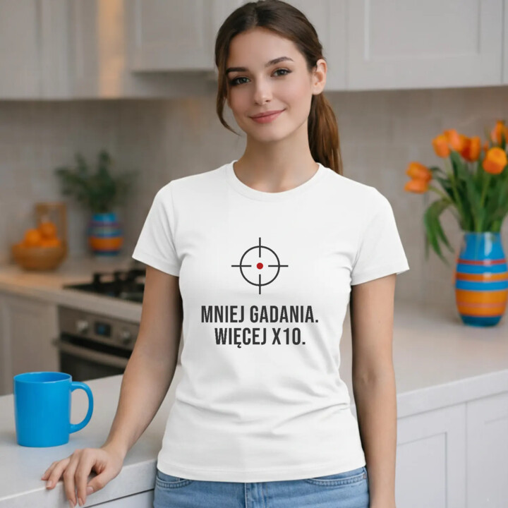 Mniej gadania, więcej X10 - damska koszulka dla strzelca