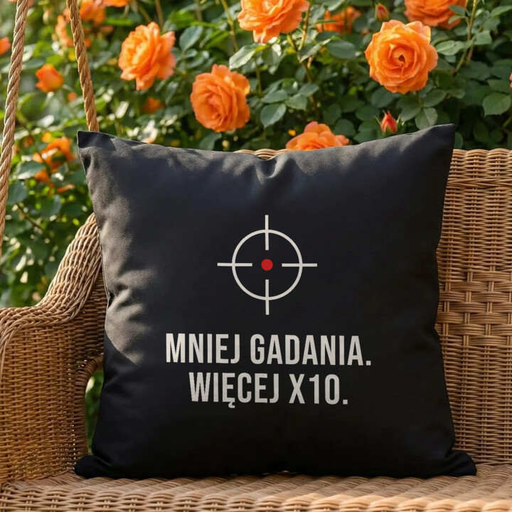 Mniej gadania, więcej X10 - czarna poduszka dla strzelca