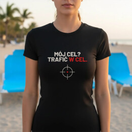 Mój cel? Trafić w cel - damska koszulka dla strzelca