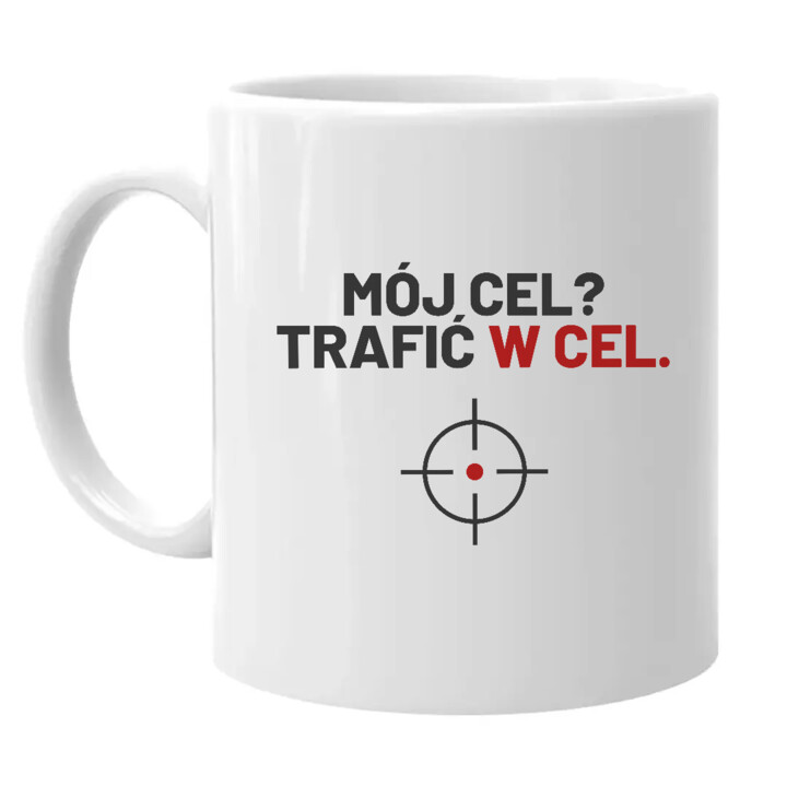 Mój cel? Trafić w cel - kubek dla strzelca