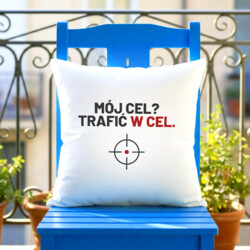 Mój cel? Trafić w cel - poduszka dla strzelca