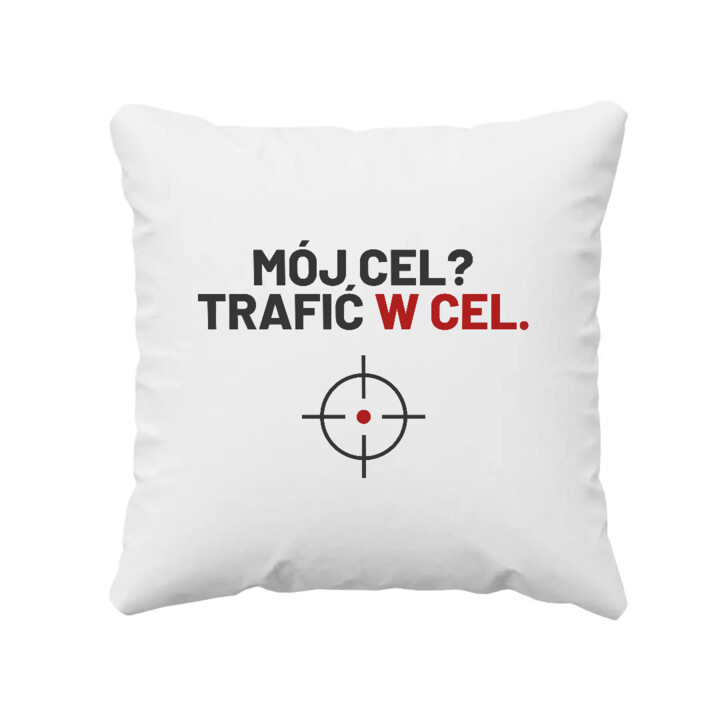 Mój cel? Trafić w cel - poduszka dla strzelca