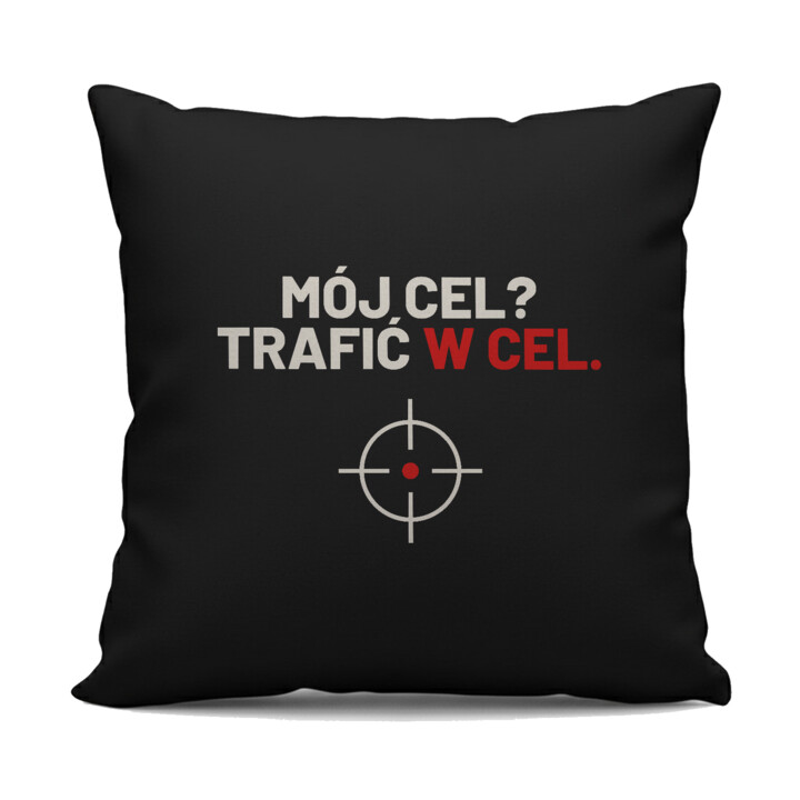 Mój cel? Trafić w cel - czarna poduszka dla strzelca