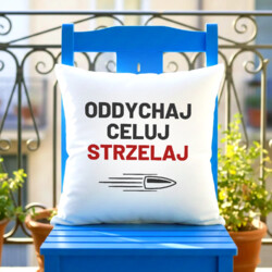 Oddychaj, celuj, strzelaj - poduszka dla strzelca