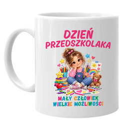 Mały człowiek wielkie możliwości - dzień przedszkolaka - kubek dla dziewczynki na prezent