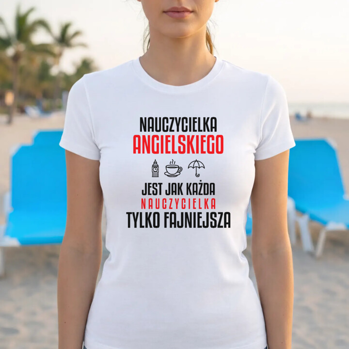 Nauczycielka angielskiego jest jak każda nauczycielka, tylko fajniejsza - damska koszulka na prezent dla nauczycielki