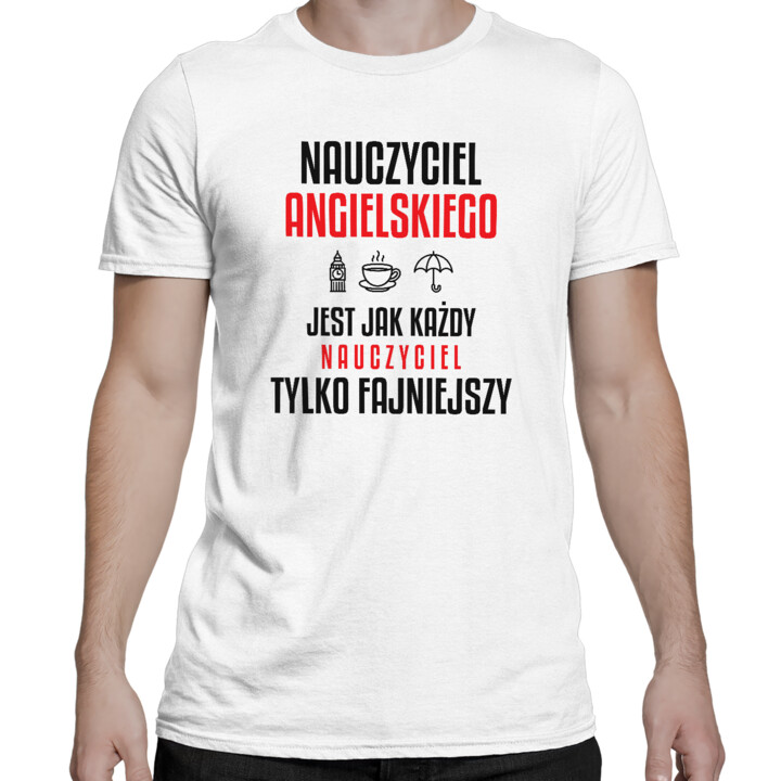 Nauczyciel angielskiego jest jak każdy nauczyciel, tylko fajniejszy - męska koszulka na prezent dla nauczyciela