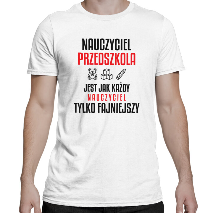 Nauczyciel przedszkola jest jak każdy nauczyciel, tylko fajniejszy - męska koszulka na prezent dla nauczyciela