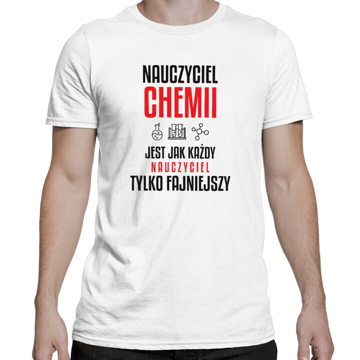 Nauczyciel chemii jest jak każdy nauczyciel, tylko fajniejszy - męska koszulka na prezent dla nauczyciela