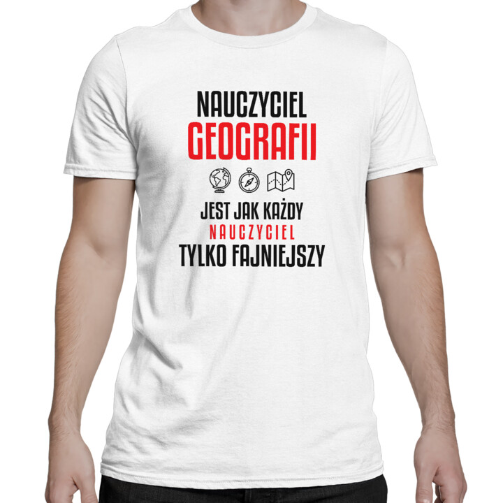 Nauczyciel geografii jest jak każdy nauczyciel, tylko fajniejszy - męska koszulka na prezent dla nauczyciela