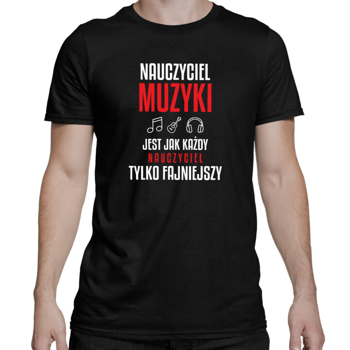 Nauczyciel muzyki jest jak każdy nauczyciel, tylko fajniejszy - męska koszulka na prezent dla nauczyciela