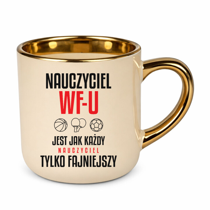 Nauczyciel WF-u jest jak każdy nauczyciel, tylko fajniejszy - kubek elegancki na prezent dla nauczyciela