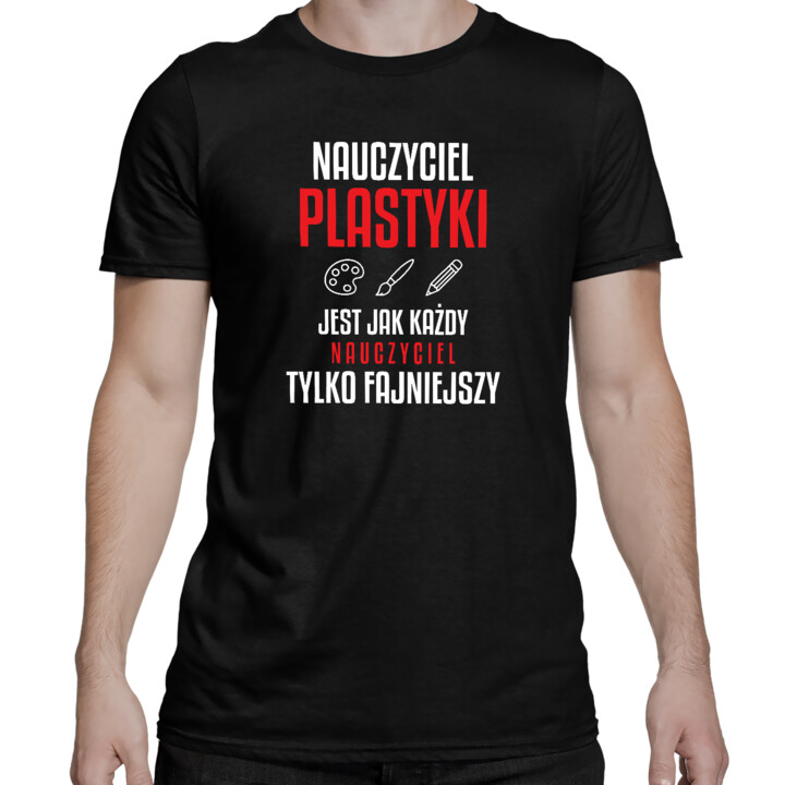 Nauczyciel plastyki jest jak każdy nauczyciel, tylko fajniejszy - męska koszulka na prezent dla nauczyciela