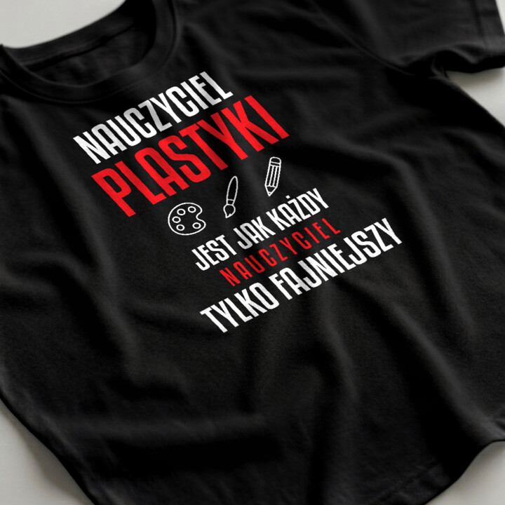 Nauczyciel plastyki jest jak każdy nauczyciel, tylko fajniejszy - męska koszulka na prezent dla nauczyciela