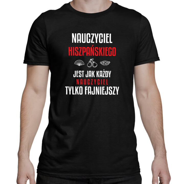 Nauczyciel hiszpańskiego jest jak każdy nauczyciel, tylko fajniejszy - męska koszulka na prezent dla nauczyciela