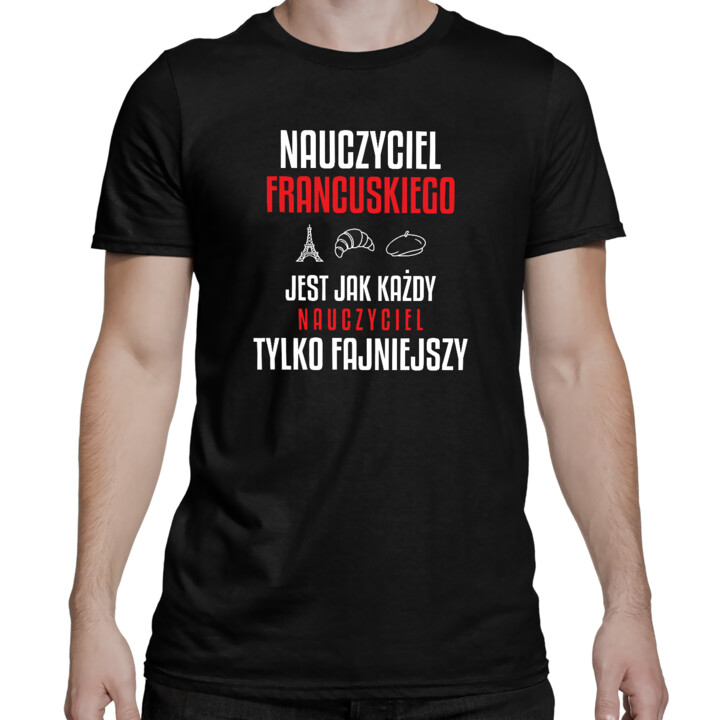 Nauczyciel francuskiego jest jak każdy nauczyciel, tylko fajniejszy - męska koszulka na prezent dla nauczyciela