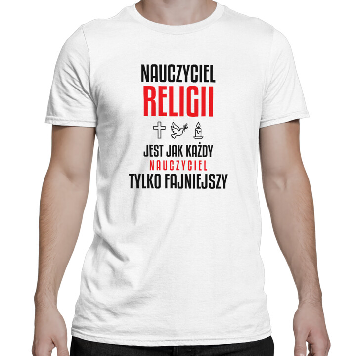 Nauczyciel religii jest jak każdy nauczyciel, tylko fajniejszy - męska koszulka na prezent dla nauczyciela
