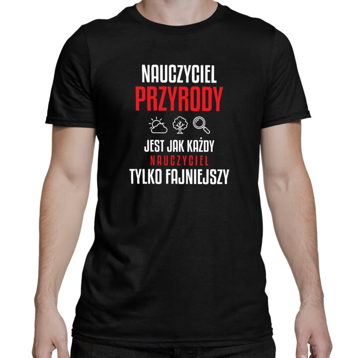 Nauczyciel przyrody jest jak każdy nauczyciel, tylko fajniejszy - męska koszulka na prezent dla nauczyciela
