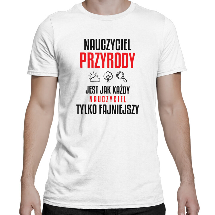 Nauczyciel przyrody jest jak każdy nauczyciel, tylko fajniejszy - męska koszulka na prezent dla nauczyciela