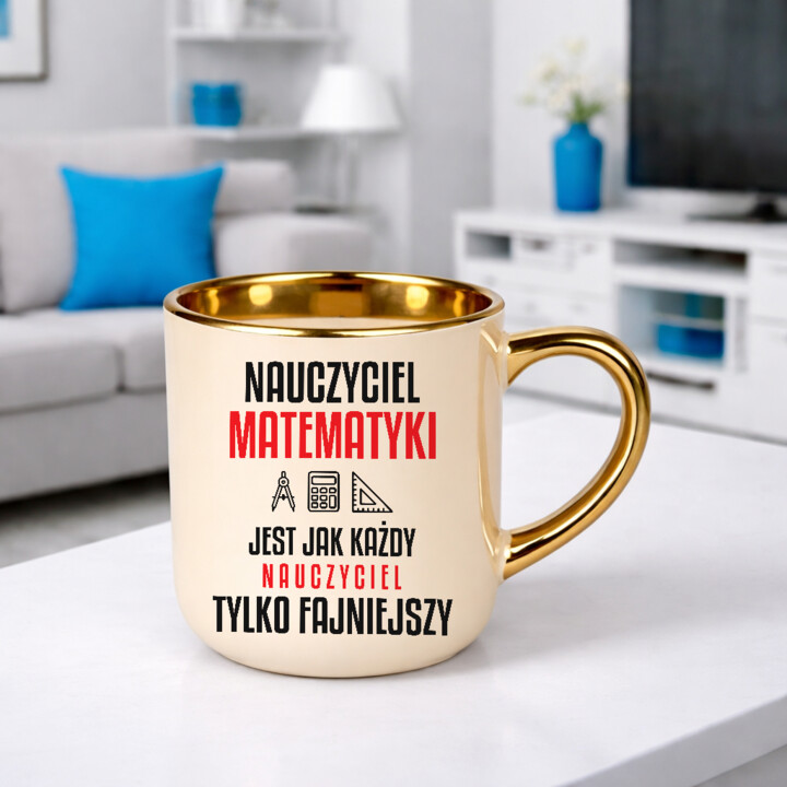 Nauczyciel matematyki jest jak każdy nauczyciel, tylko fajniejszy - kubek elegancki na prezent dla nauczyciela