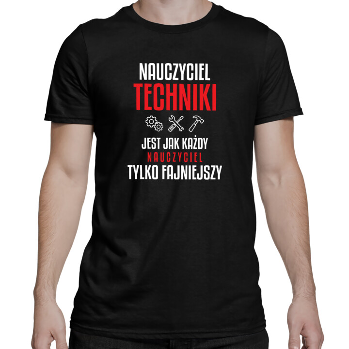 Nauczyciel techniki jest jak każdy nauczyciel, tylko fajniejszy - męska koszulka na prezent dla nauczyciela
