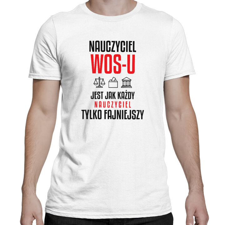 Nauczyciel WOS-u jest jak każdy nauczyciel, tylko fajniejszy - męska koszulka na prezent dla nauczyciela