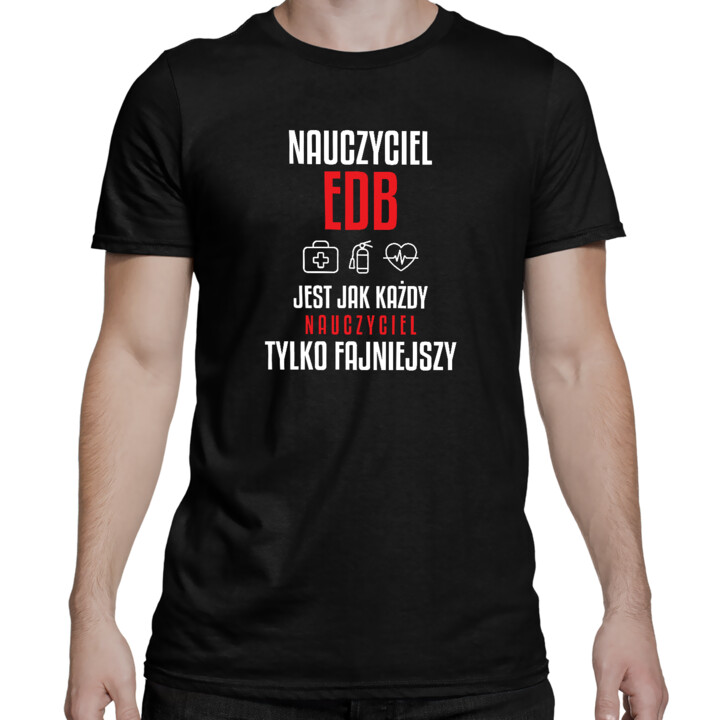 Nauczyciel EDB jest jak każdy nauczyciel, tylko fajniejszy - męska koszulka na prezent dla nauczyciela