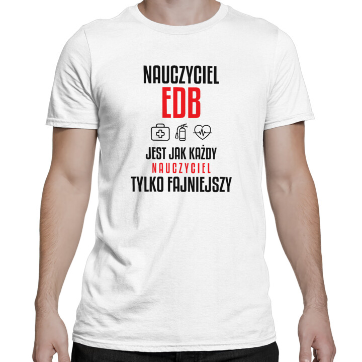 Nauczyciel EDB jest jak każdy nauczyciel, tylko fajniejszy - męska koszulka na prezent dla nauczyciela