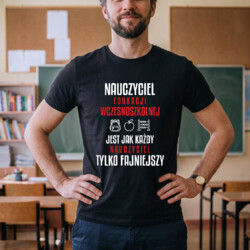 Nauczyciel edukacji wczesnoszkolnej jest jak każdy nauczyciel, tylko fajniejszy - męska koszulka na prezent dla nauczyciela