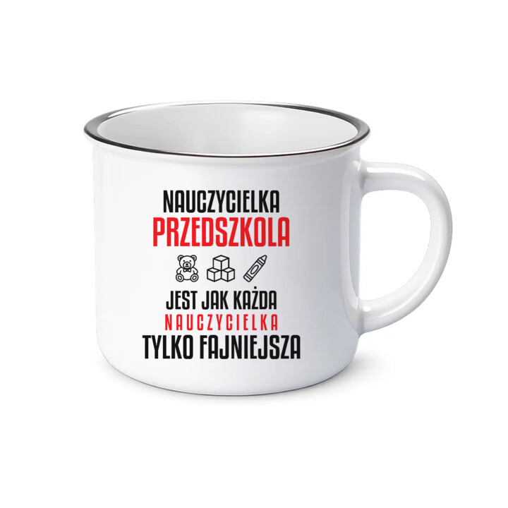 Nauczycielka przedszkola jest jak każda nauczycielka, tylko fajniejsza - kubek emaliowany na prezent dla nauczycielki