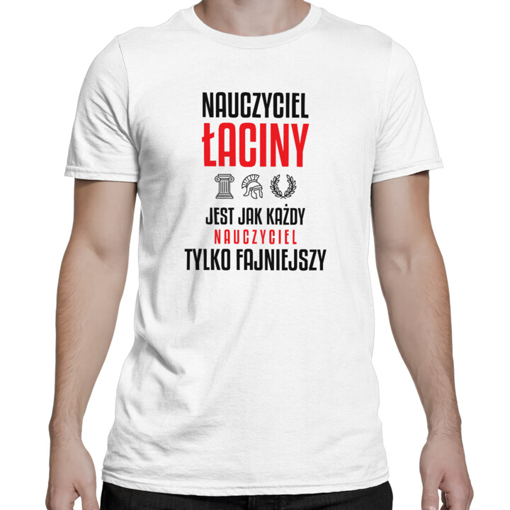 Nauczyciel łaciny jest jak każdy nauczyciel, tylko fajniejszy - męska koszulka na prezent dla nauczyciela
