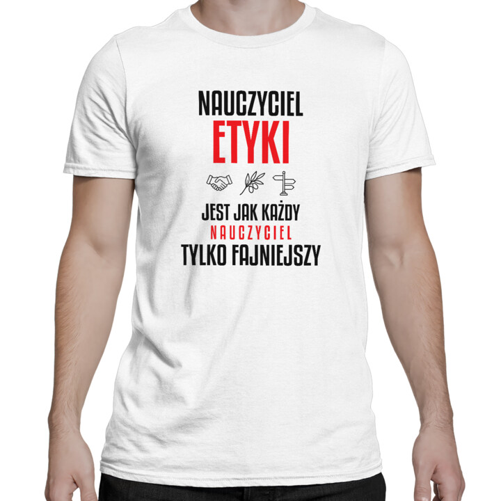 Nauczyciel etyki jest jak każdy nauczyciel, tylko fajniejszy - męska koszulka na prezent dla nauczyciela