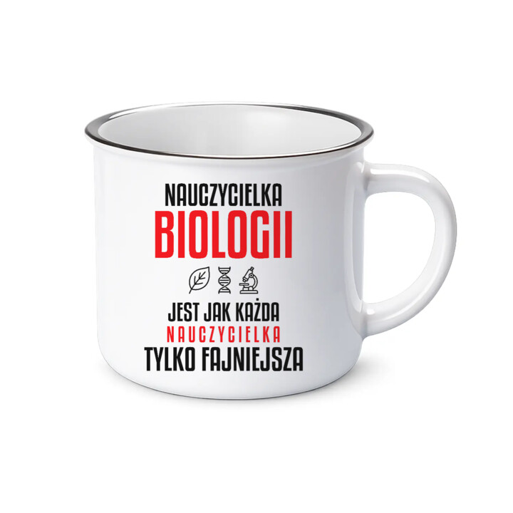 Nauczycielka biologii jest jak każda nauczycielka, tylko fajniejsza - kubek emaliowany na prezent dla nauczycielki