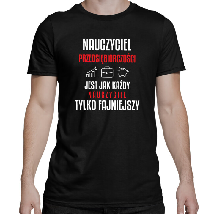 Nauczyciel przedsiębiorczości jest jak każdy nauczyciel, tylko fajniejszy - męska koszulka na prezent dla nauczyciela
