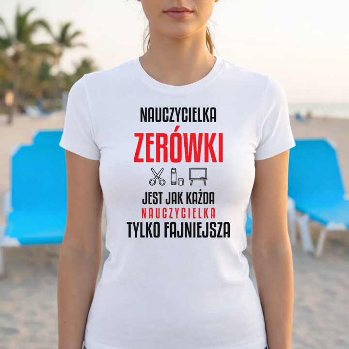 Nauczycielka zerówki jest jak każda nauczycielka, tylko fajniejsza - damska koszulka na prezent dla nauczycielki
