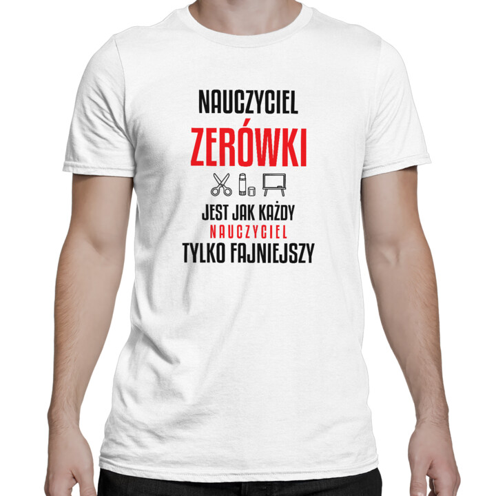 Nauczyciel zerówki jest jak każdy nauczyciel, tylko fajniejszy - męska koszulka na prezent dla nauczyciela