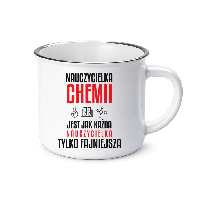 Nauczycielka chemii jest jak każda nauczycielka, tylko fajniejsza - kubek emaliowany na prezent dla nauczycielki