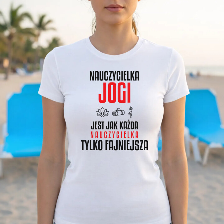 Nauczycielka jogi jest jak każda nauczycielka, tylko fajniejsza - damska koszulka na prezent dla nauczycielki