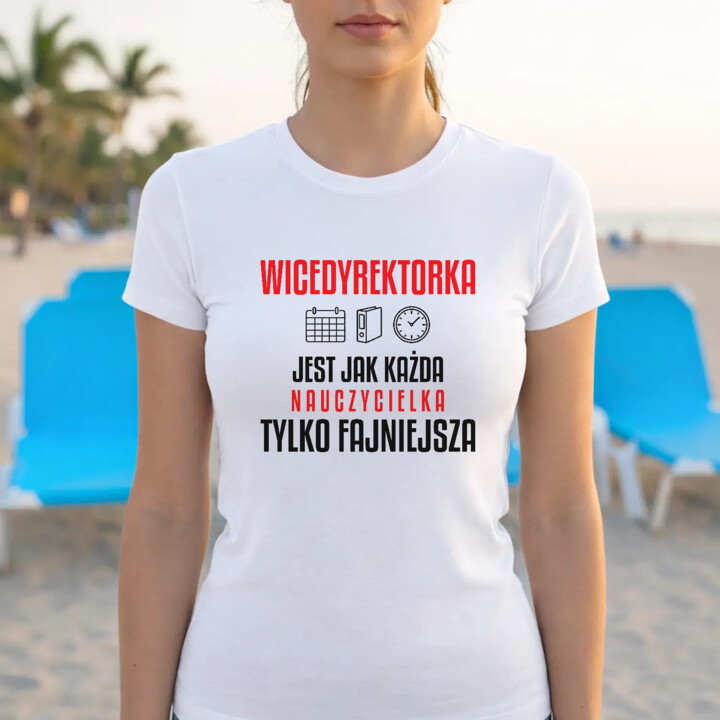 Wicedyrektorka jest jak każda nauczycielka, tylko fajniejsza - damska koszulka na prezent dla nauczycielki