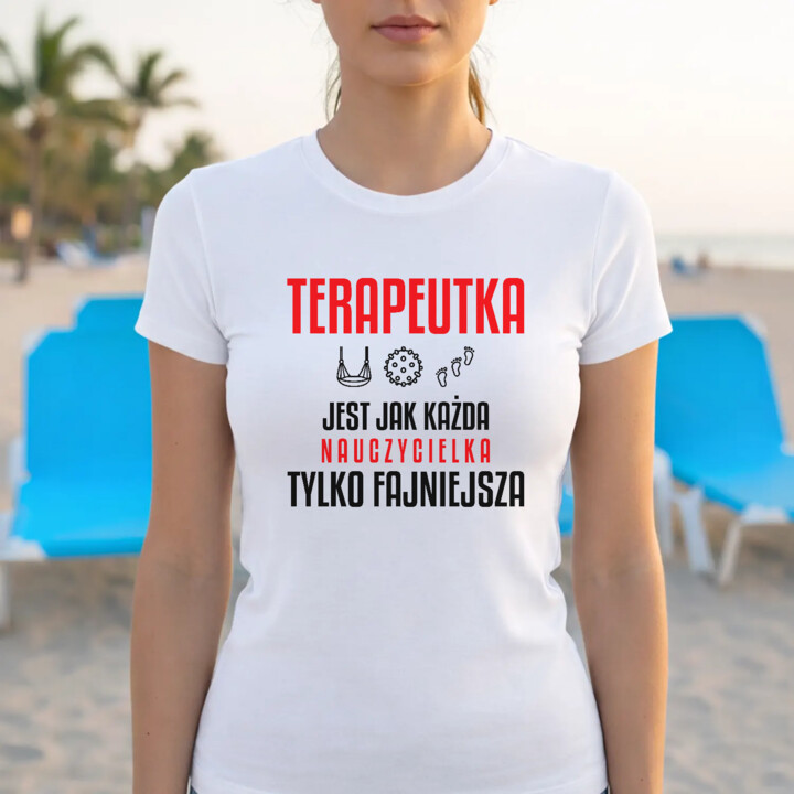 Terapeutka jest jak każda nauczycielka, tylko fajniejsza - damska koszulka na prezent dla nauczycielki
