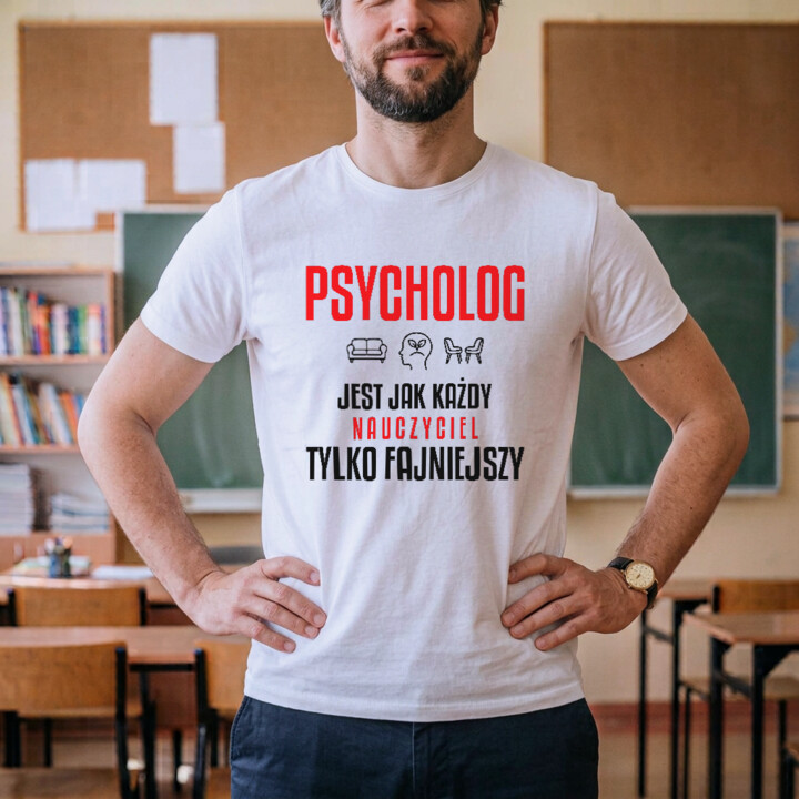 Psycholog jest jak każdy nauczyciel, tylko fajniejszy - męska koszulka na prezent dla nauczyciela
