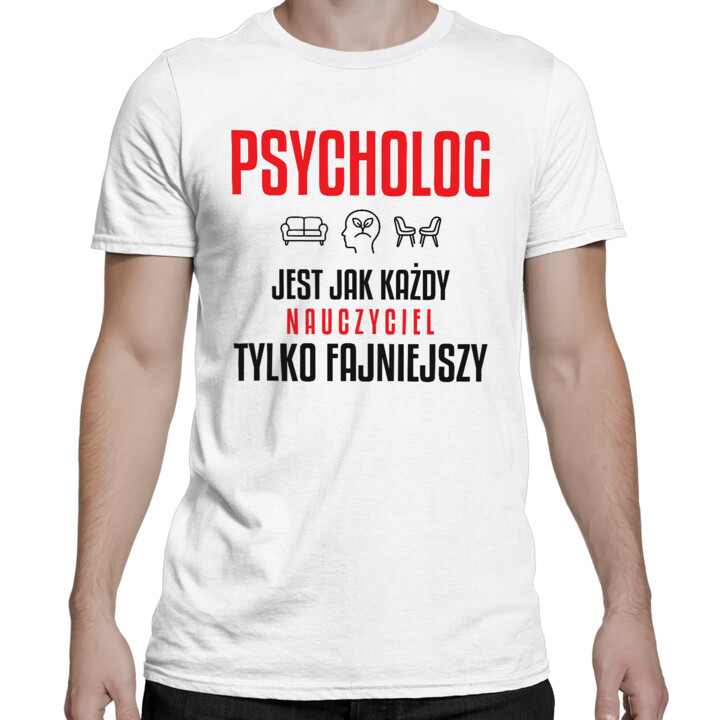 Psycholog jest jak każdy nauczyciel, tylko fajniejszy - męska koszulka na prezent dla nauczyciela